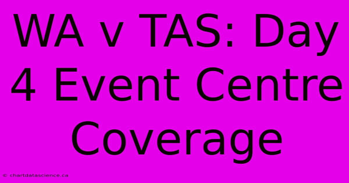 WA V TAS: Day 4 Event Centre Coverage 