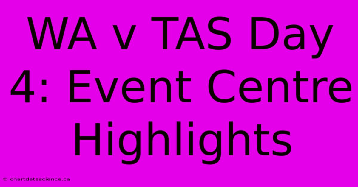 WA V TAS Day 4: Event Centre Highlights