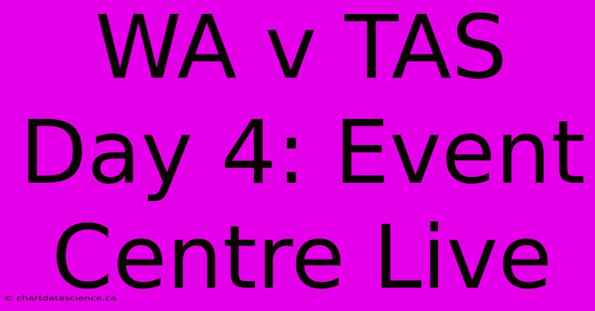 WA V TAS Day 4: Event Centre Live