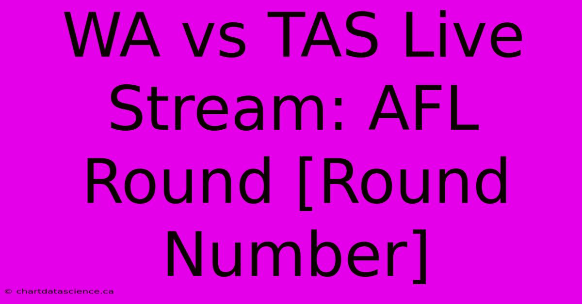 WA Vs TAS Live Stream: AFL Round [Round Number]