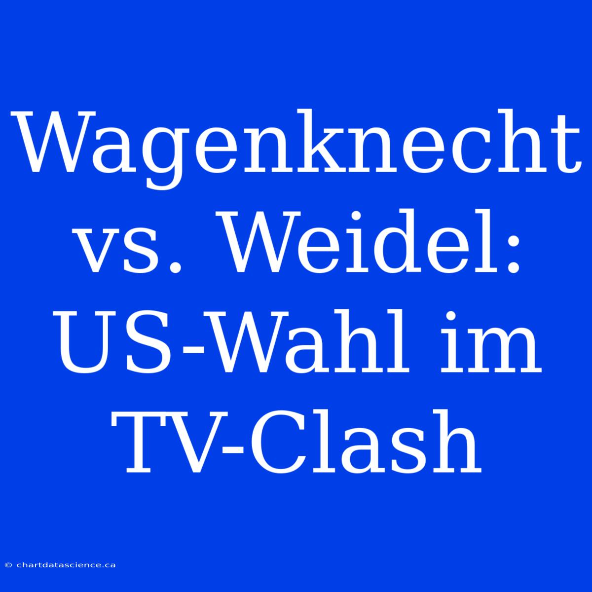 Wagenknecht Vs. Weidel: US-Wahl Im TV-Clash