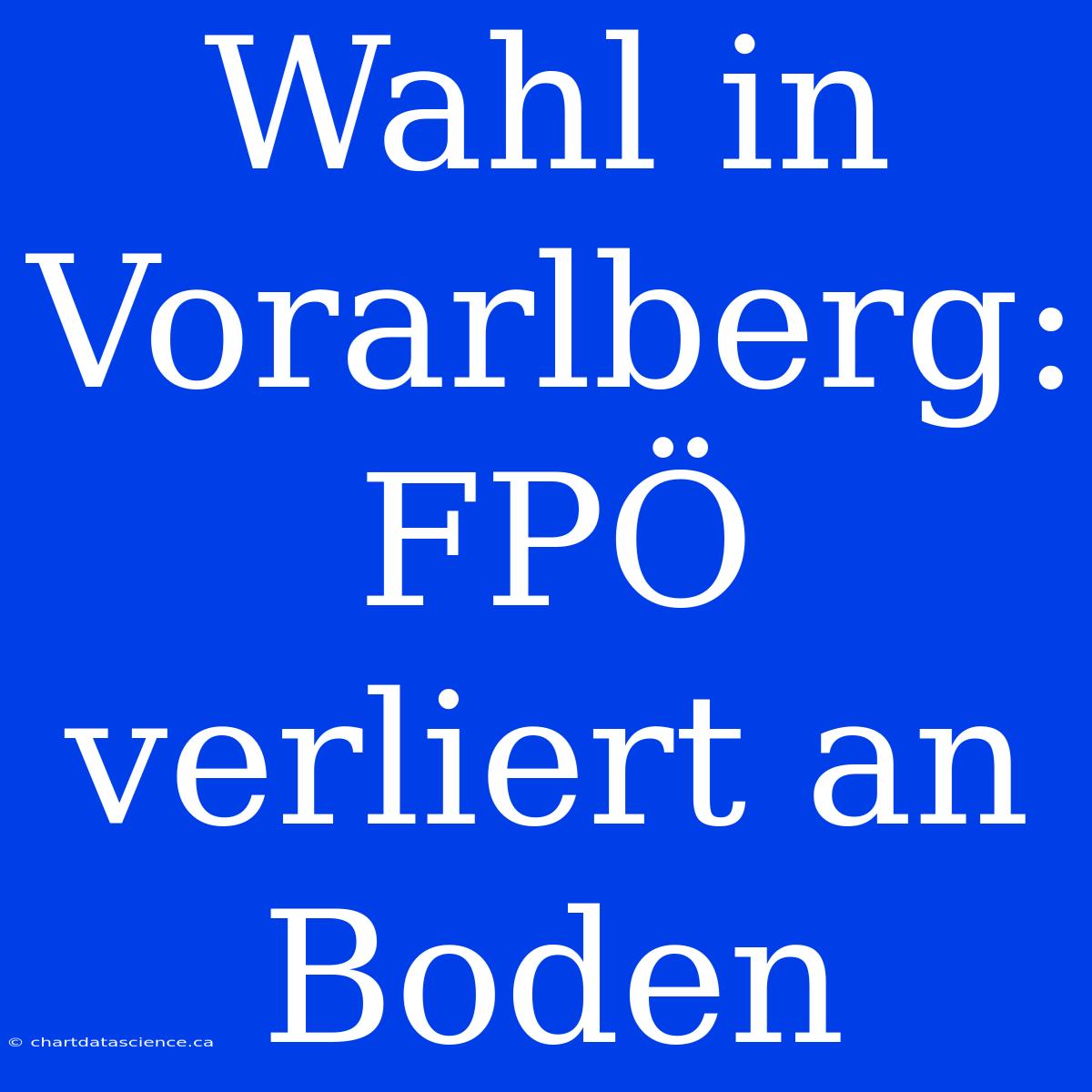 Wahl In Vorarlberg: FPÖ Verliert An Boden