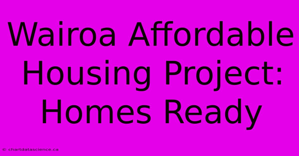 Wairoa Affordable Housing Project: Homes Ready