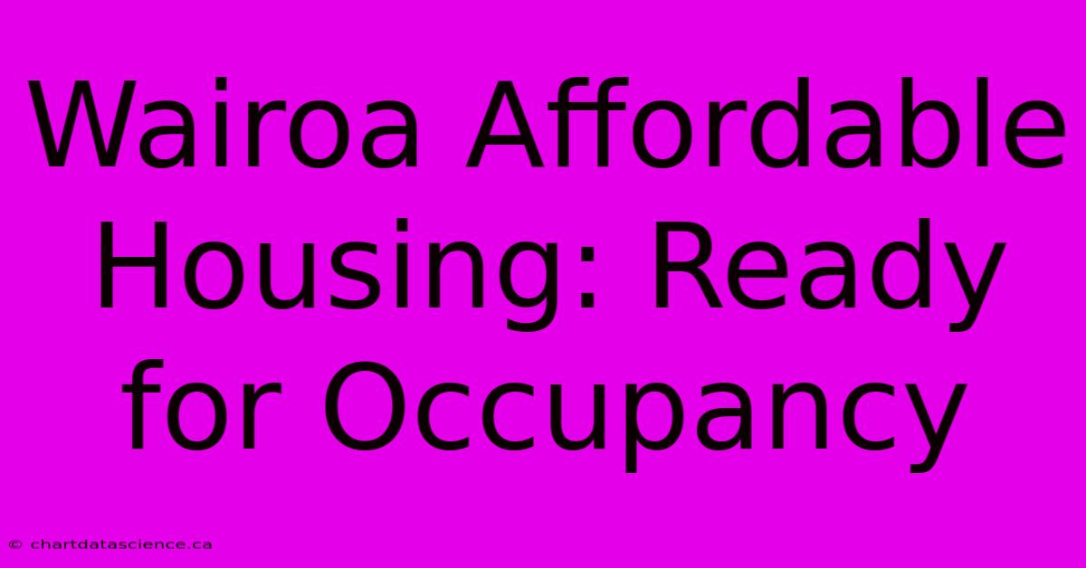 Wairoa Affordable Housing: Ready For Occupancy