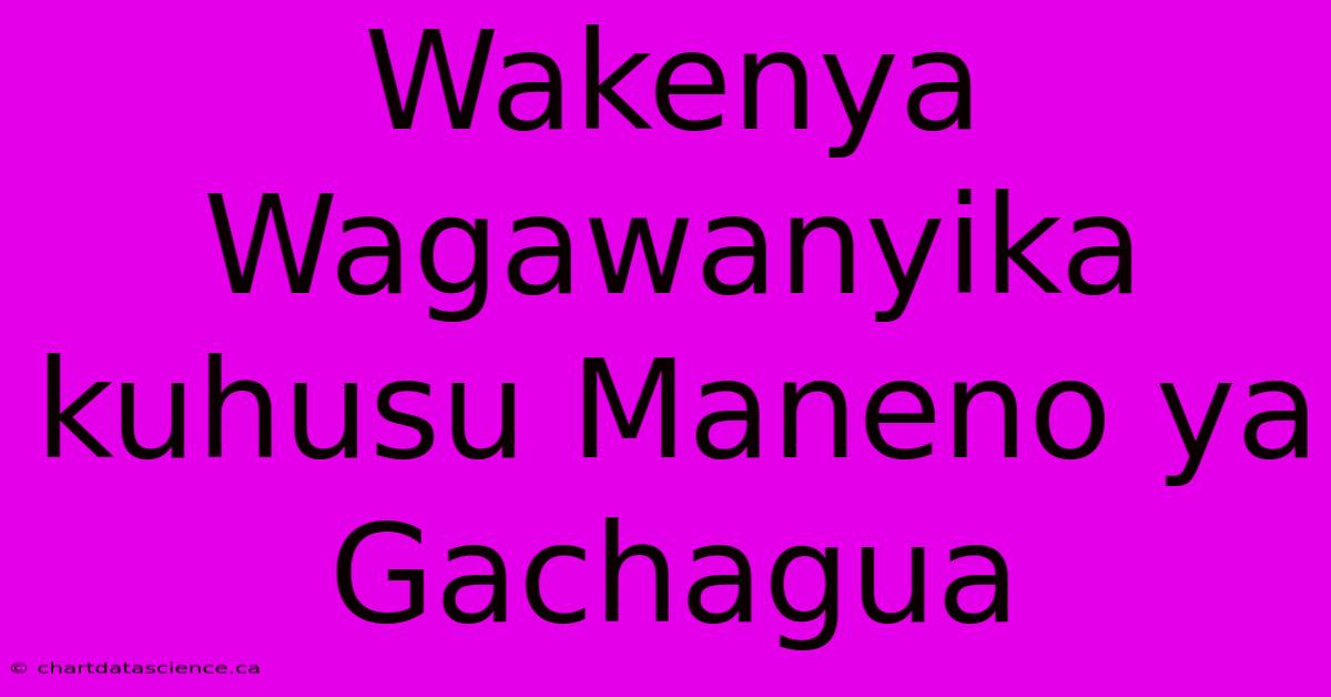 Wakenya Wagawanyika Kuhusu Maneno Ya Gachagua