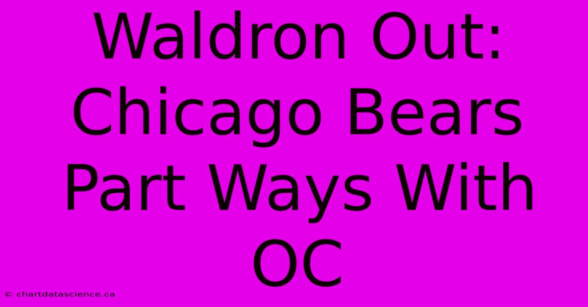 Waldron Out: Chicago Bears Part Ways With OC