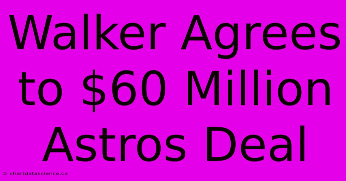 Walker Agrees To $60 Million Astros Deal