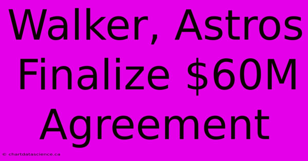 Walker, Astros Finalize $60M Agreement