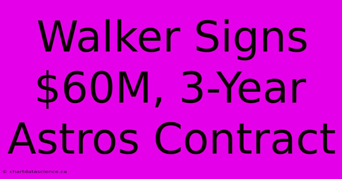 Walker Signs $60M, 3-Year Astros Contract