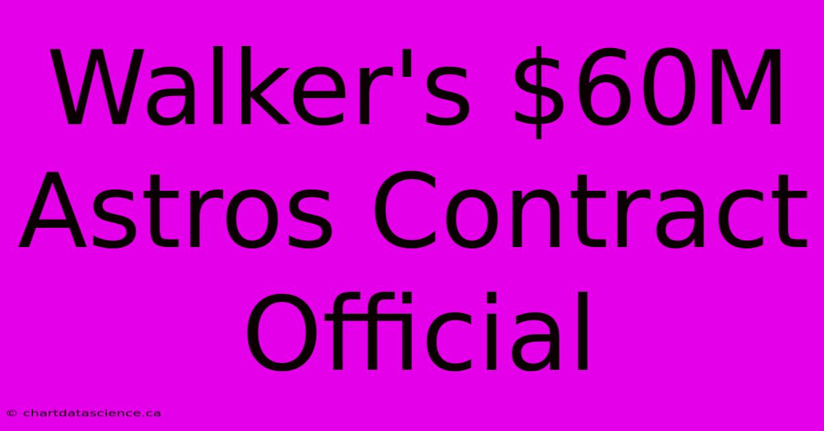 Walker's $60M Astros Contract Official