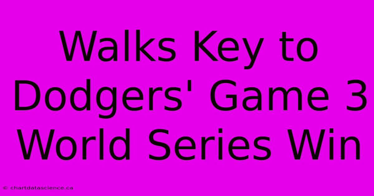 Walks Key To Dodgers' Game 3 World Series Win