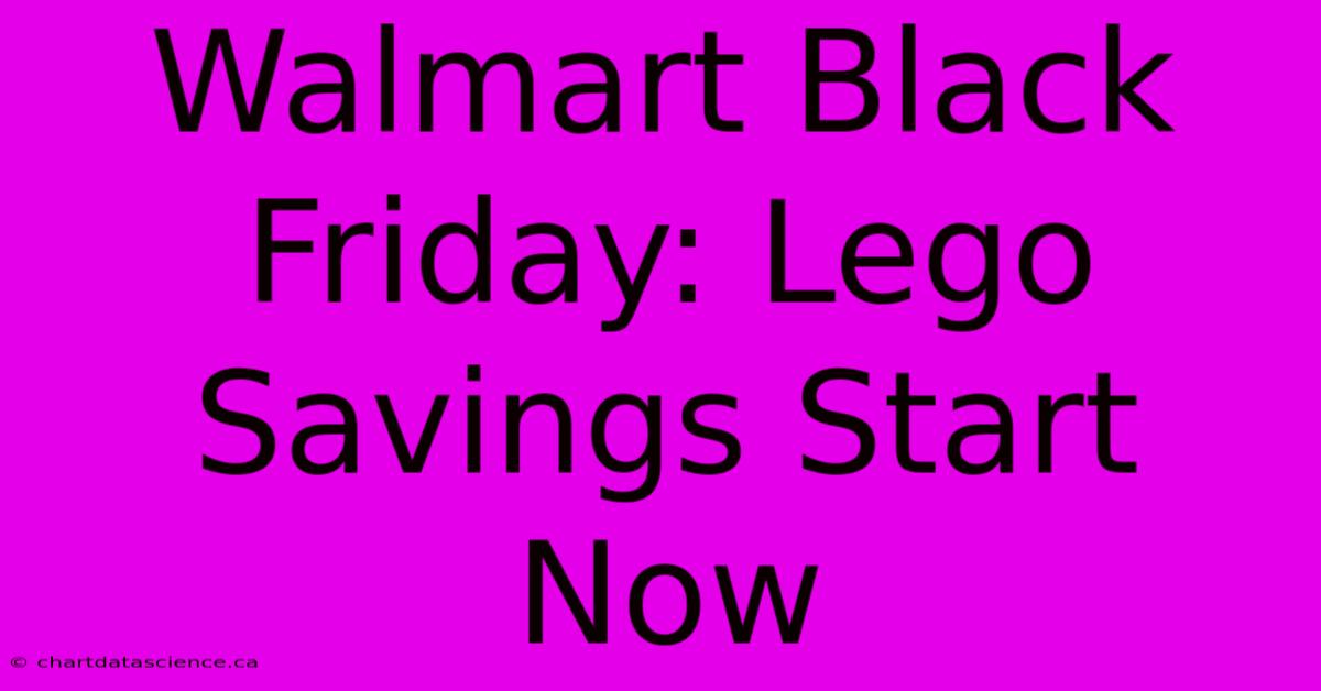 Walmart Black Friday: Lego Savings Start Now 