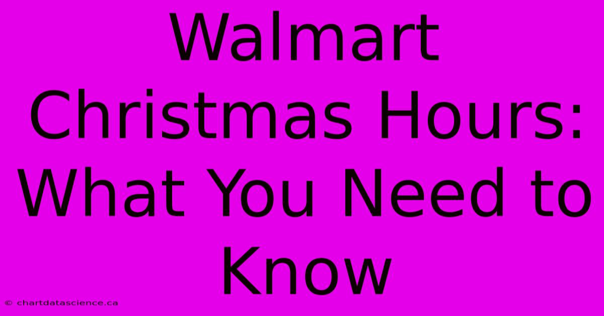 Walmart Christmas Hours: What You Need To Know