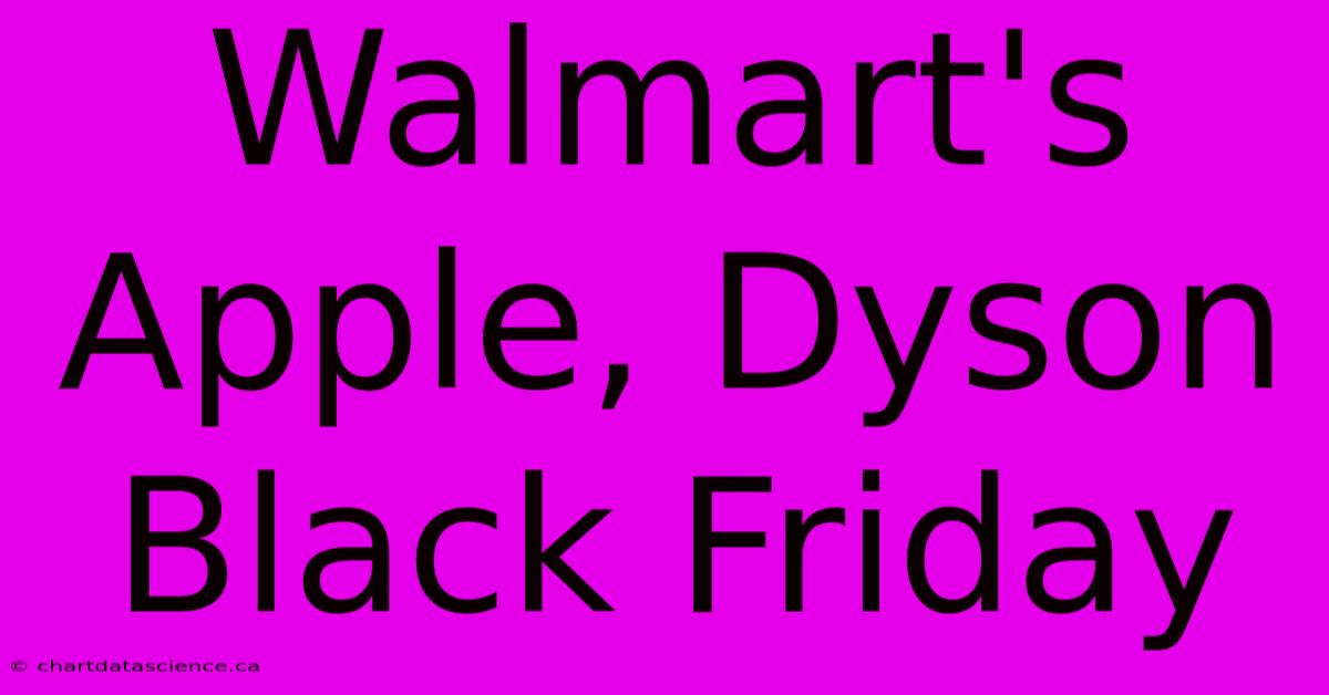 Walmart's Apple, Dyson Black Friday