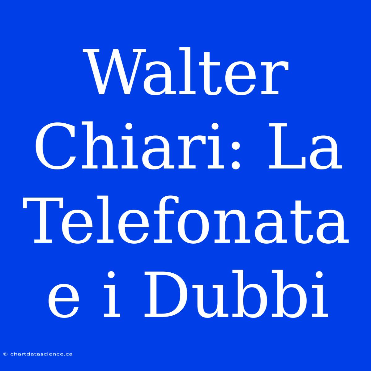 Walter Chiari: La Telefonata E I Dubbi