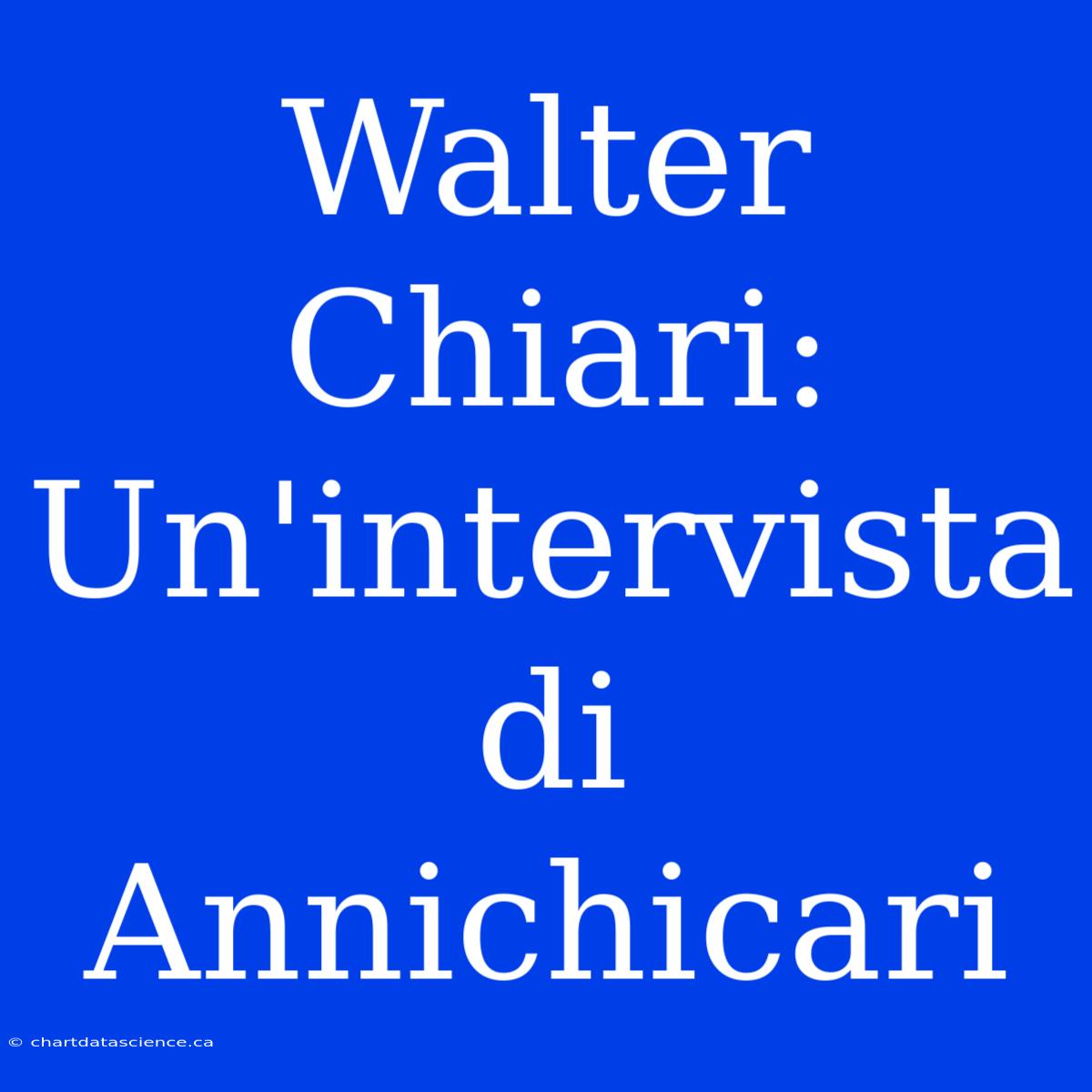 Walter Chiari: Un'intervista Di Annichicari