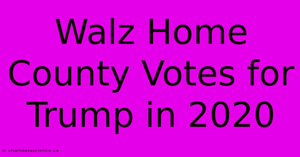 Walz Home County Votes For Trump In 2020