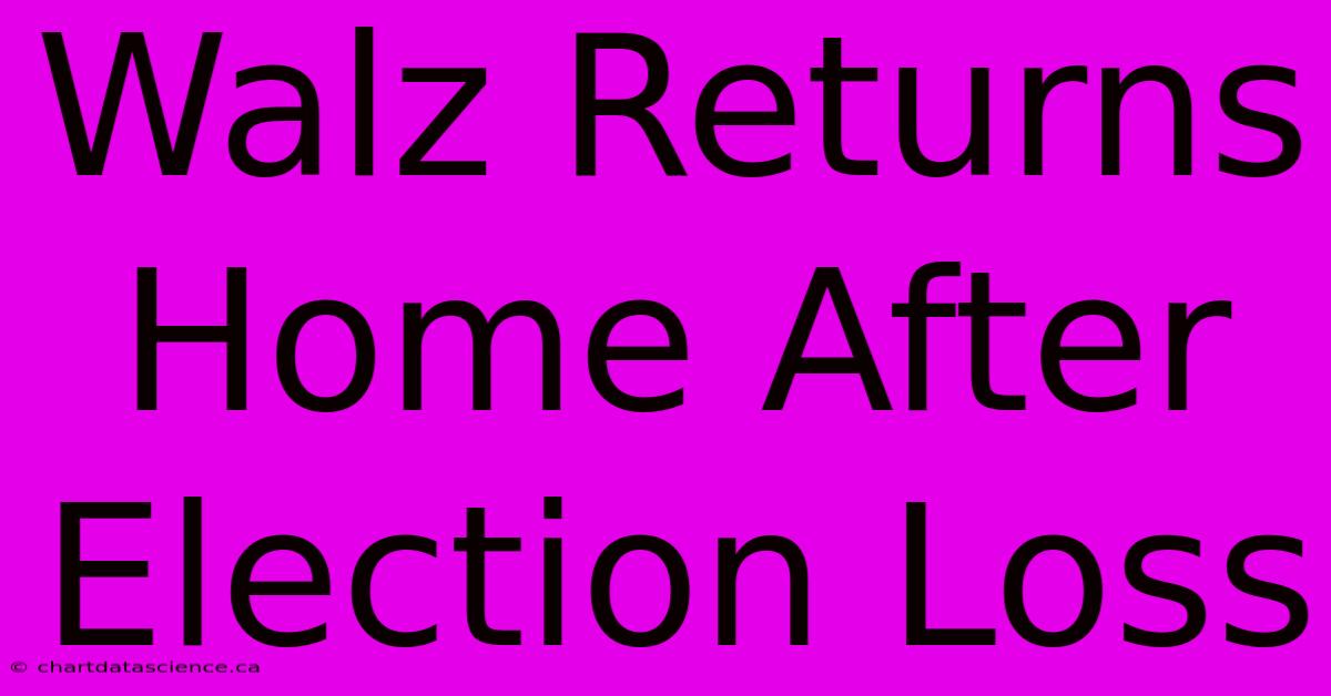 Walz Returns Home After Election Loss