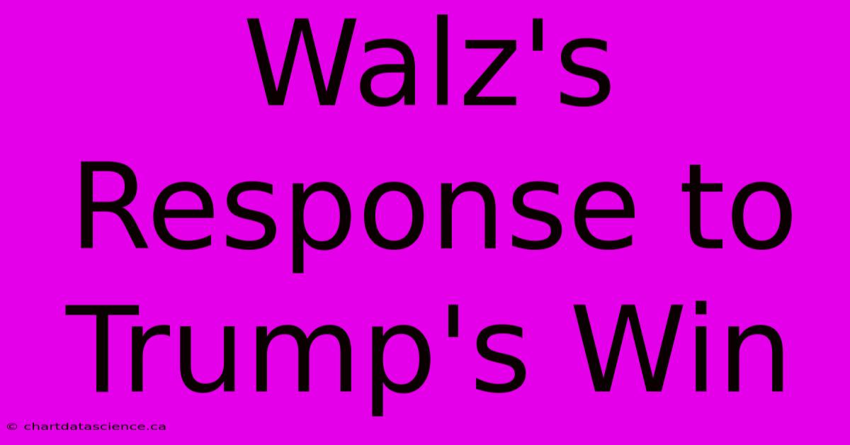 Walz's Response To Trump's Win 