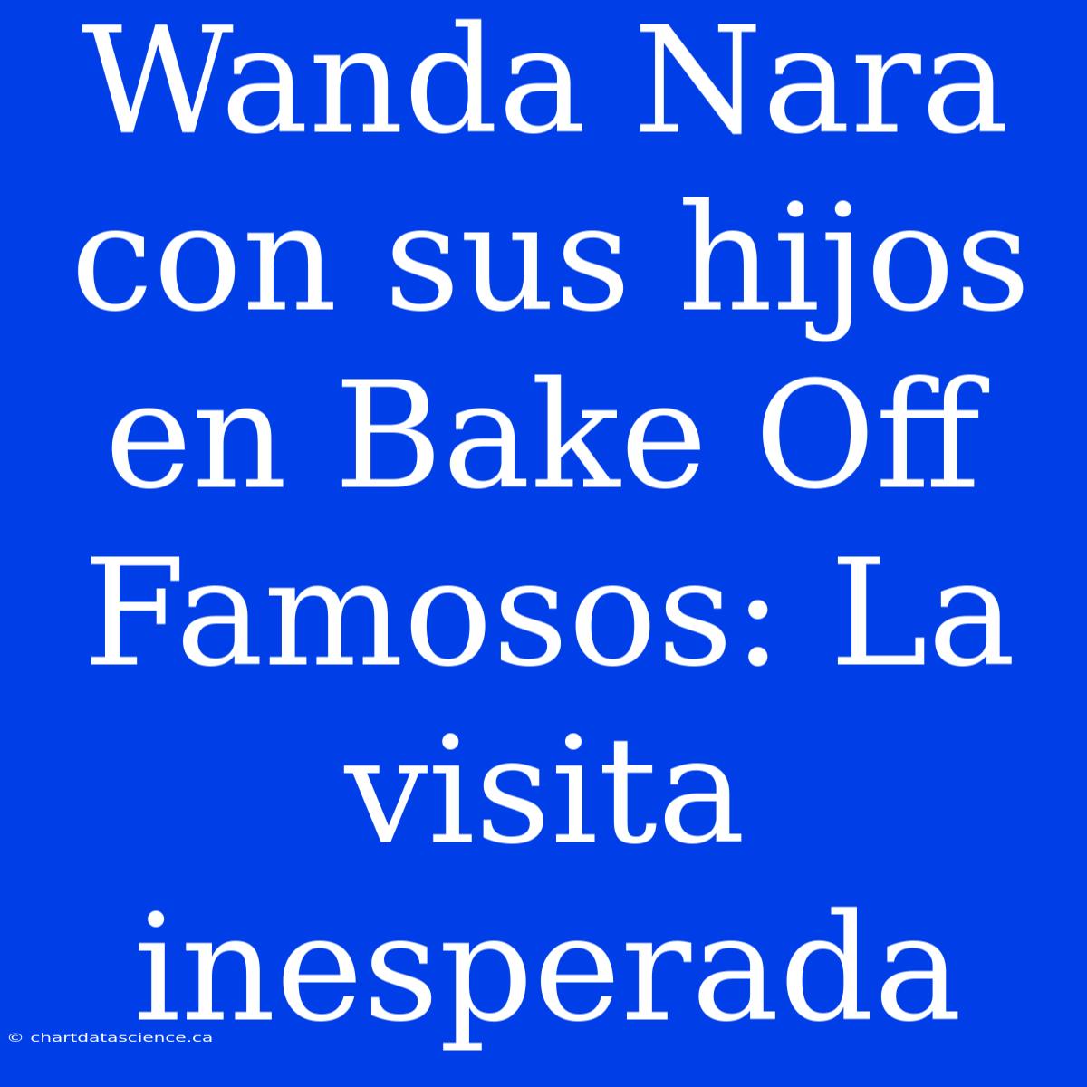 Wanda Nara Con Sus Hijos En Bake Off Famosos: La Visita Inesperada