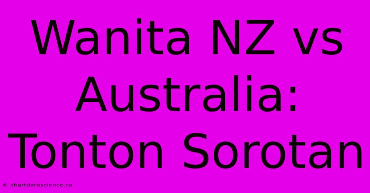 Wanita NZ Vs Australia: Tonton Sorotan