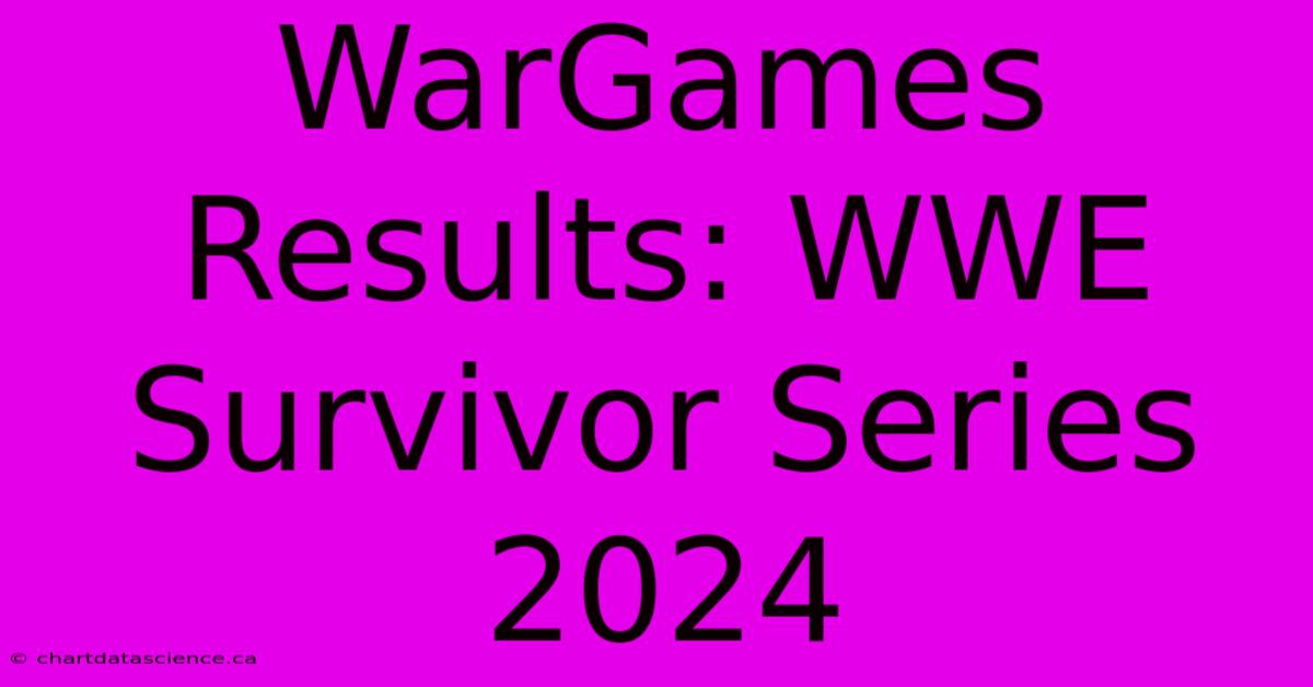 WarGames Results: WWE Survivor Series 2024