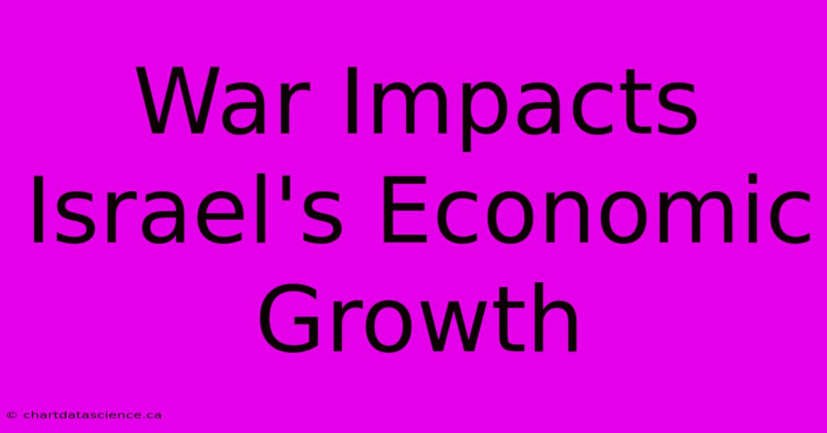 War Impacts Israel's Economic Growth