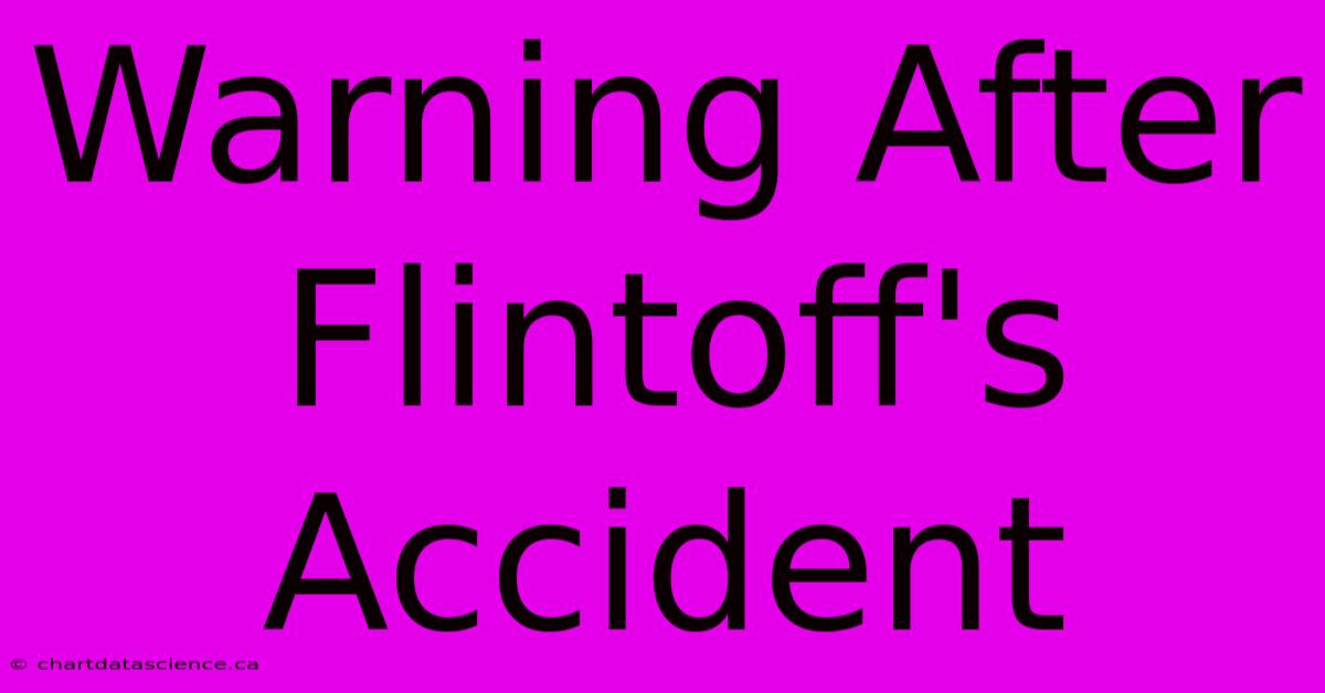 Warning After Flintoff's Accident