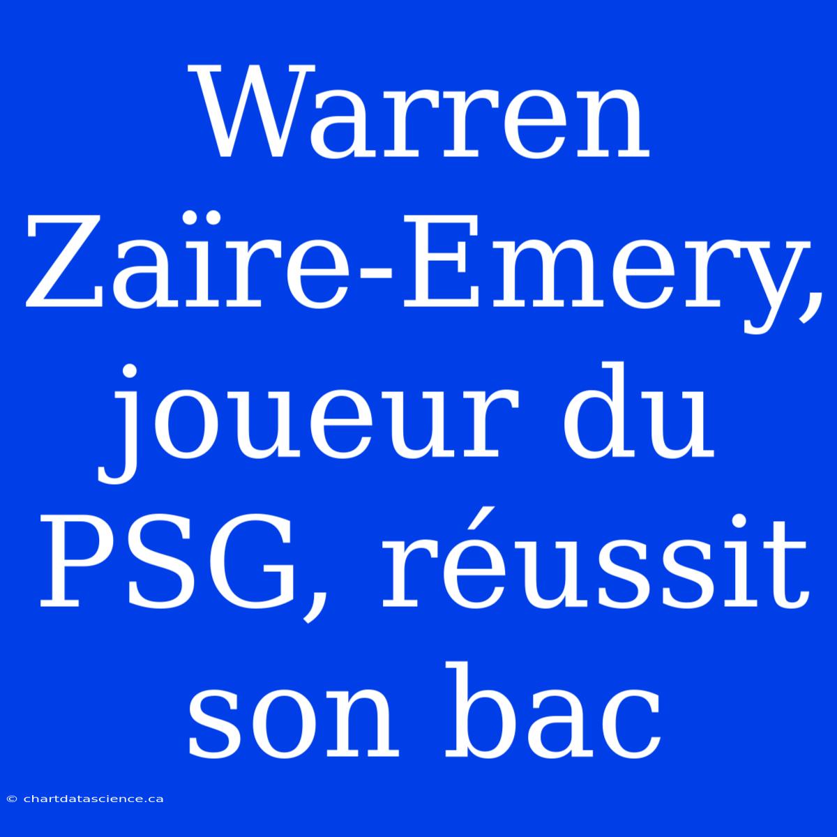 Warren Zaïre-Emery, Joueur Du PSG, Réussit Son Bac