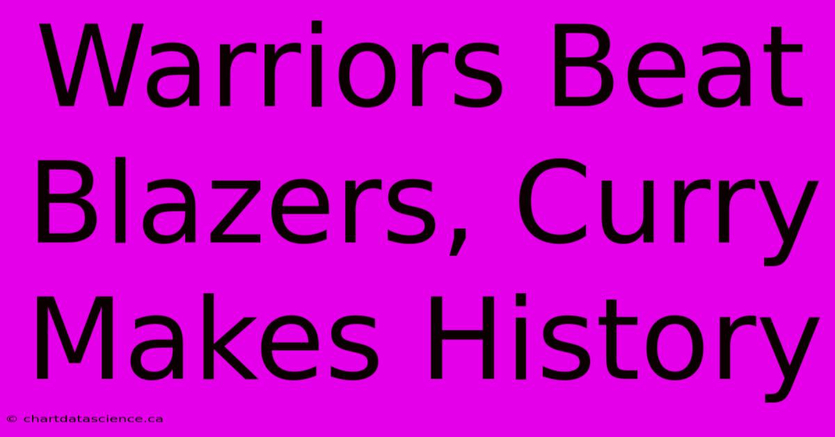 Warriors Beat Blazers, Curry Makes History