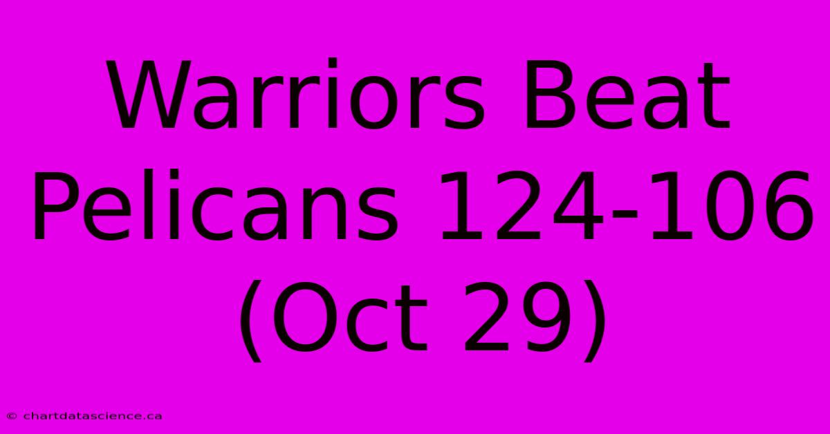 Warriors Beat Pelicans 124-106 (Oct 29)