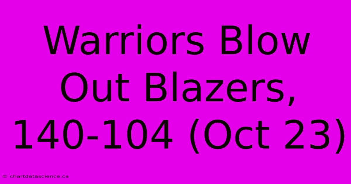 Warriors Blow Out Blazers, 140-104 (Oct 23)