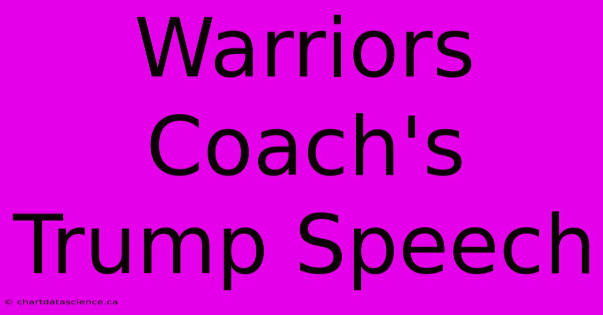 Warriors Coach's Trump Speech