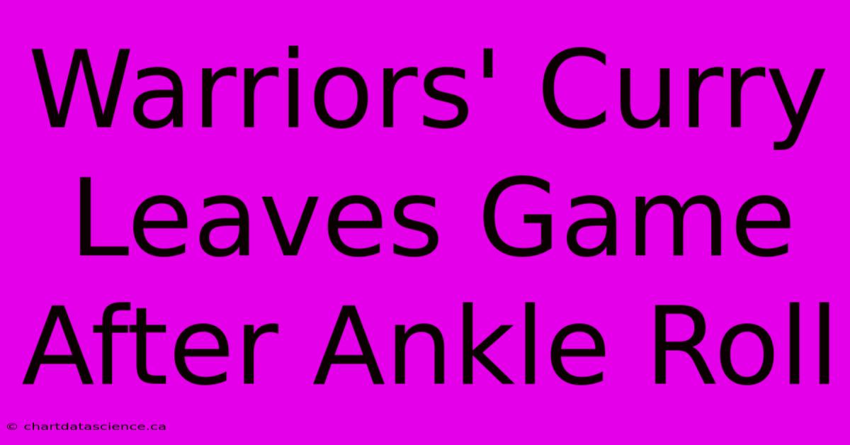 Warriors' Curry Leaves Game After Ankle Roll