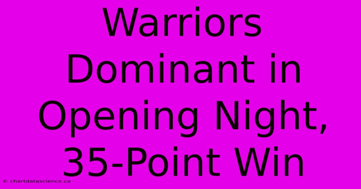 Warriors Dominant In Opening Night, 35-Point Win