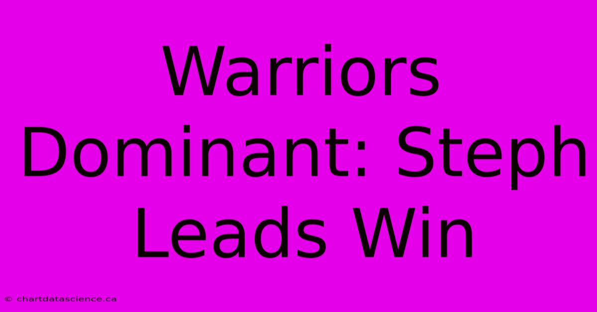 Warriors Dominant: Steph Leads Win