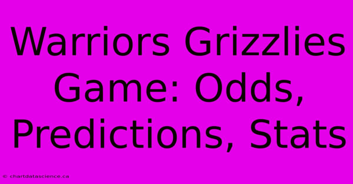 Warriors Grizzlies Game: Odds, Predictions, Stats