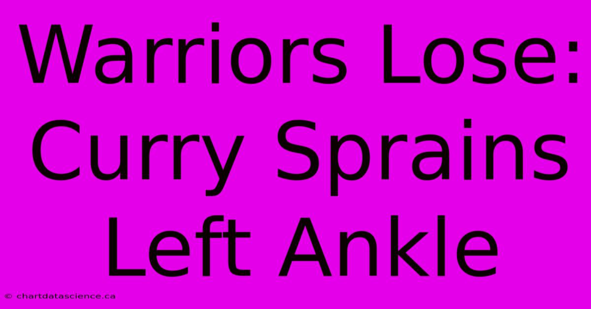 Warriors Lose: Curry Sprains Left Ankle