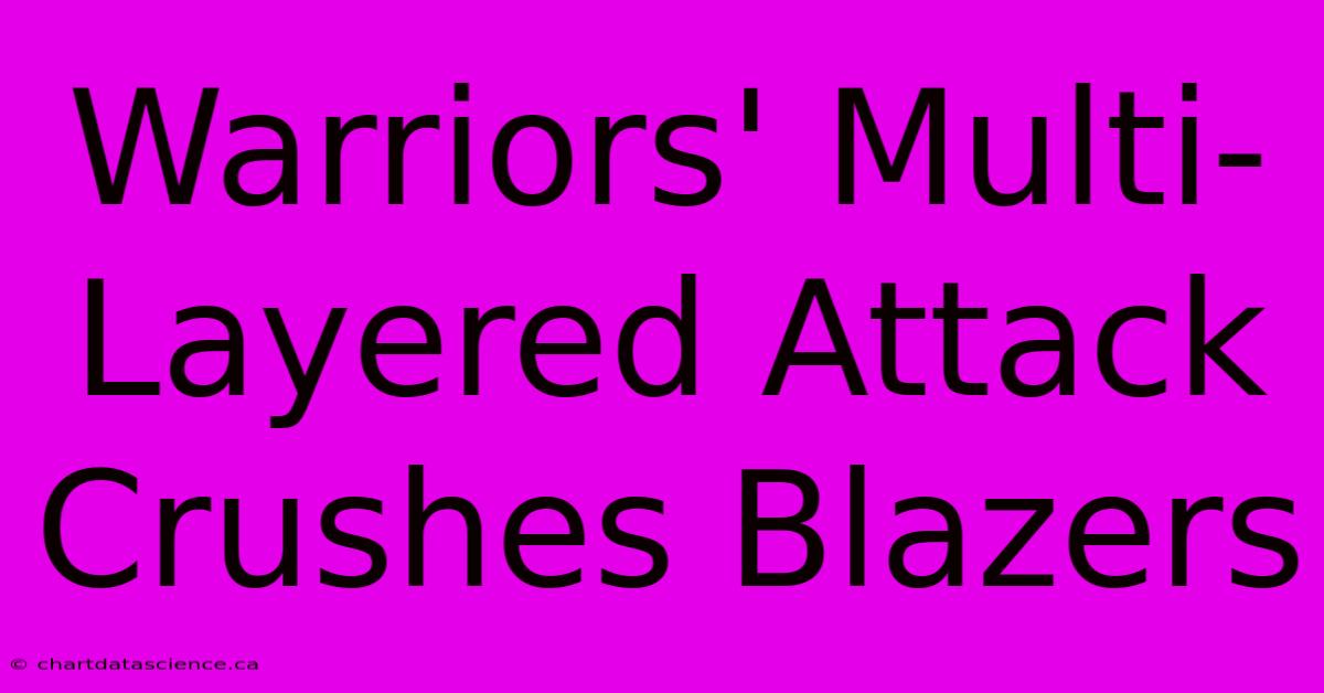 Warriors' Multi-Layered Attack Crushes Blazers