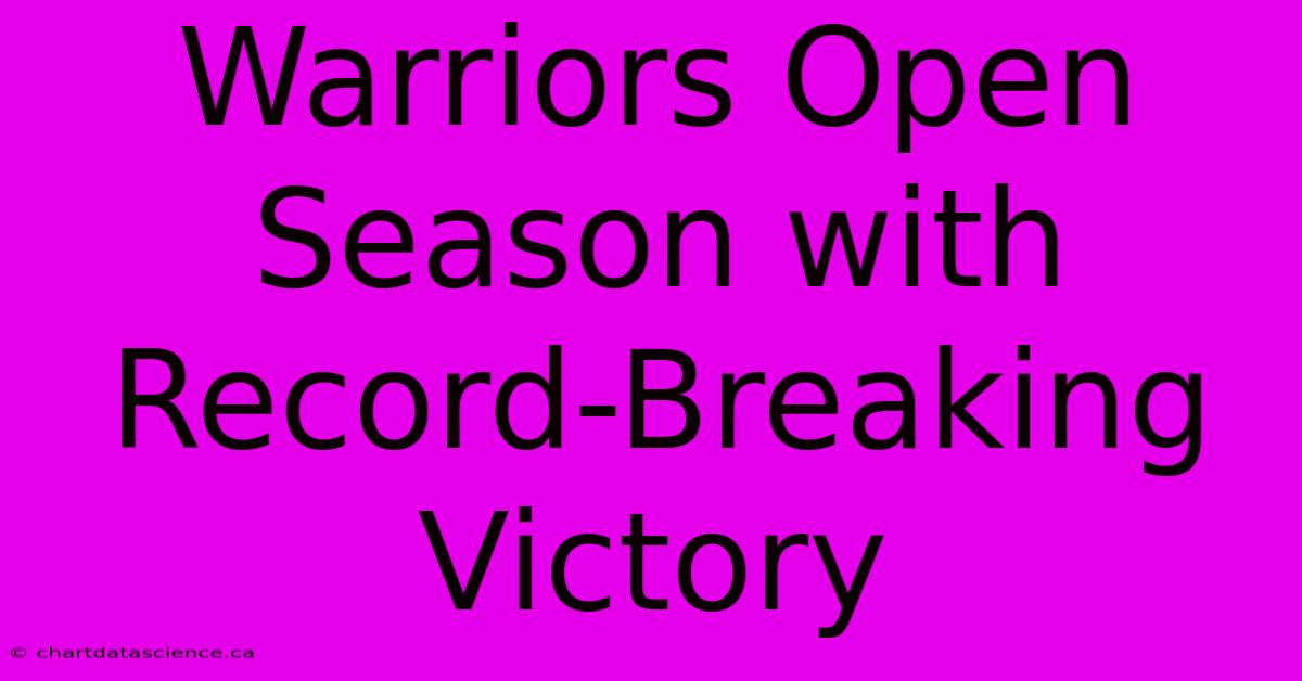 Warriors Open Season With Record-Breaking Victory