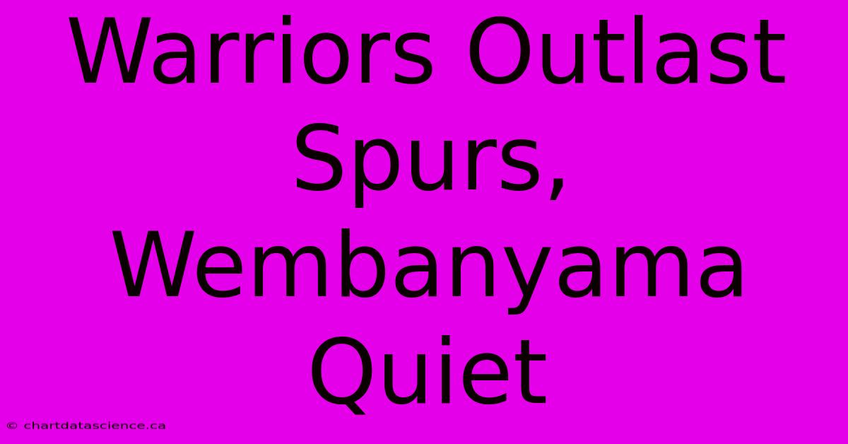 Warriors Outlast Spurs, Wembanyama Quiet