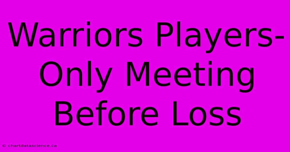 Warriors Players-Only Meeting Before Loss