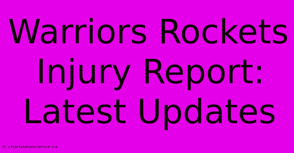 Warriors Rockets Injury Report: Latest Updates