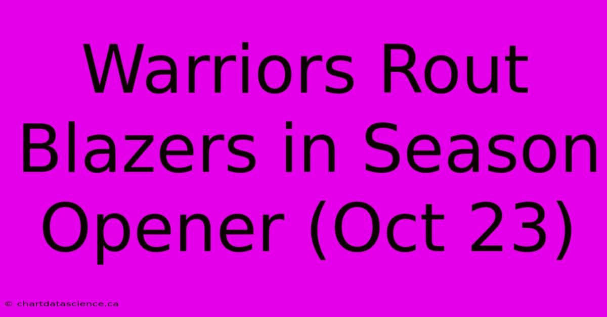 Warriors Rout Blazers In Season Opener (Oct 23)