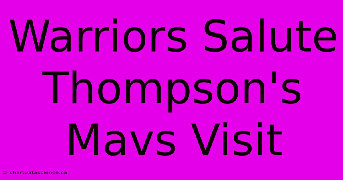 Warriors Salute Thompson's Mavs Visit 