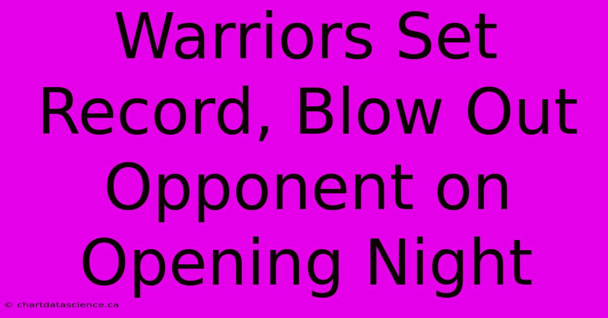 Warriors Set Record, Blow Out Opponent On Opening Night