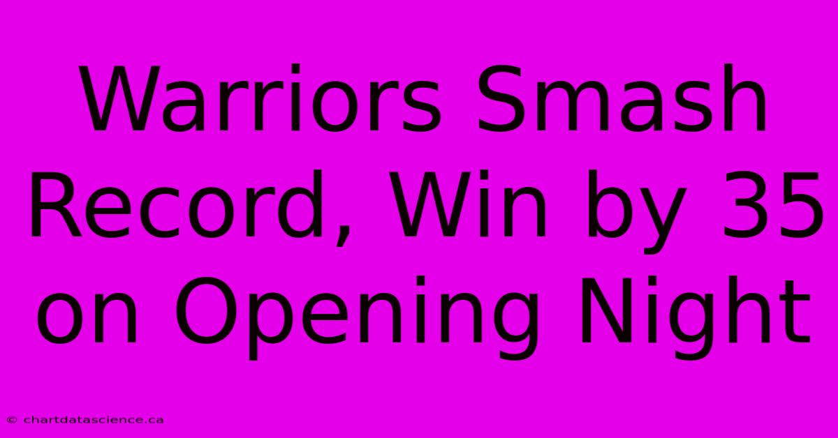 Warriors Smash Record, Win By 35 On Opening Night