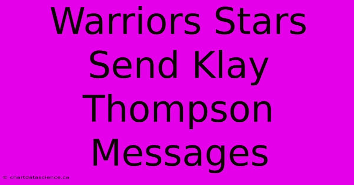 Warriors Stars Send Klay Thompson Messages