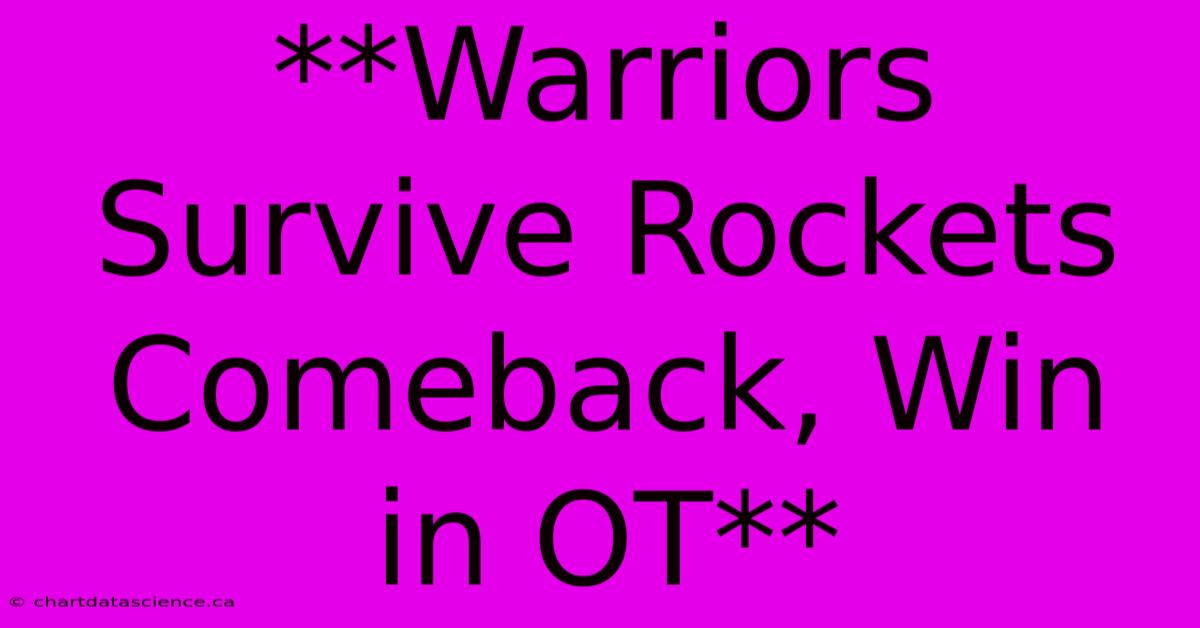 **Warriors Survive Rockets Comeback, Win In OT**