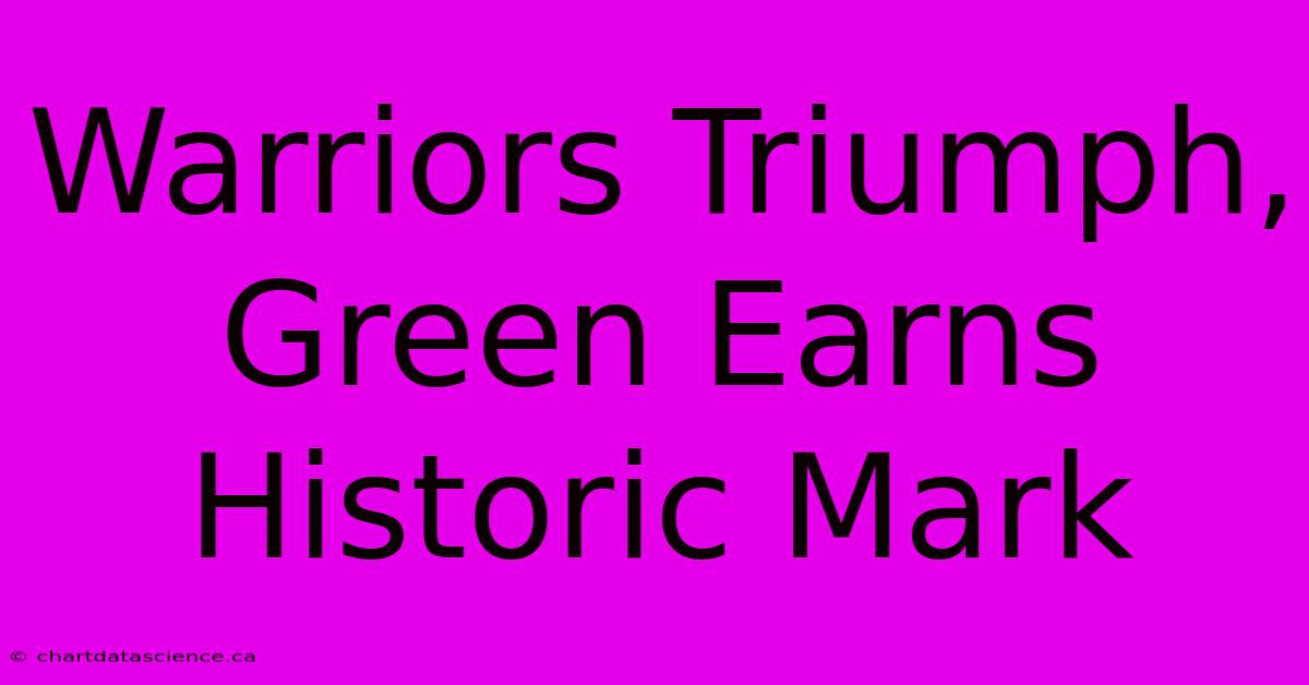 Warriors Triumph, Green Earns Historic Mark